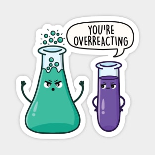 You're Overreacting - Funny Science Pun Magnet