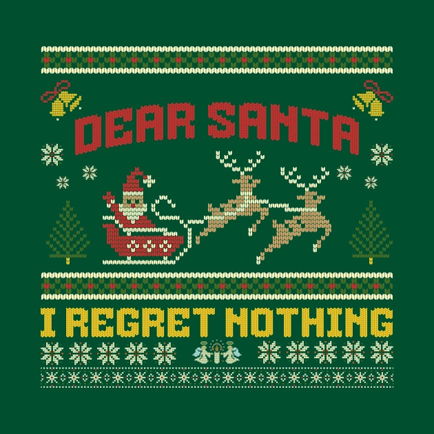 Dear Santa I Regret Nothing by ZombieTeesEtc