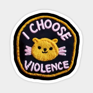 I choose violence Magnet