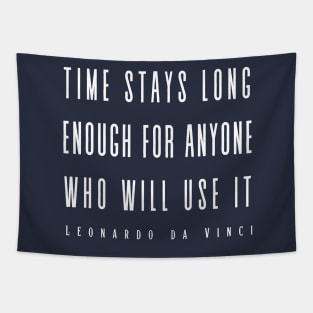 Leonardo da Vinci quote: Time Stays Long Enough... Tapestry