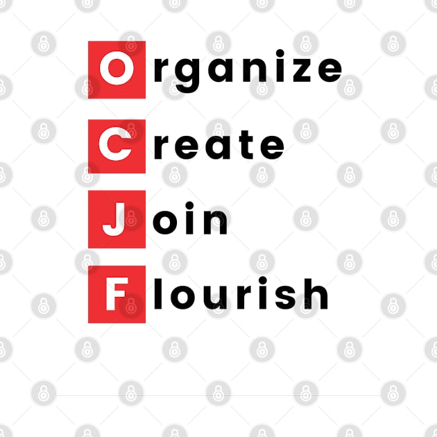 Organize, Create, Join, Flourish by OCJF