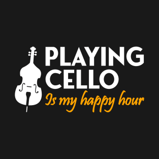 playing cello is my happy hour T-Shirt