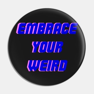 Embrace your weird blue pink design Pin