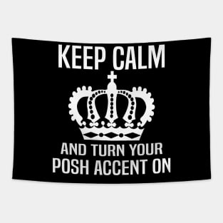 Keep Calm and Turn Your Posh Accent On. Tapestry