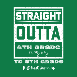 straight outta 4th grade to 5th grade but first summer T-Shirt