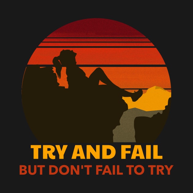 Try and Fail But Don't Fail To Try by Joco Studio