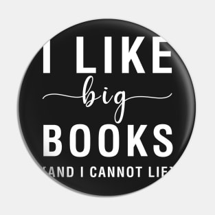 I Like Big Books And I Cannot Lie Pin