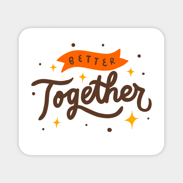 Better Together Quote Magnet by cmxcrunch