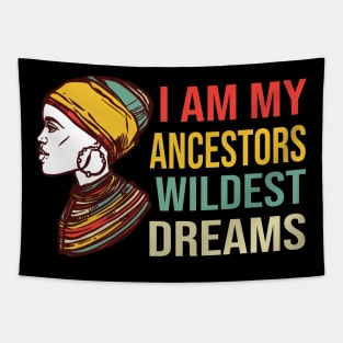 Cool I Am My Ancestors Wildest Dreams, Making My Ancestors Proud, Feminism Ancestors Guide Me Pro-Black Girl Magic Tapestry