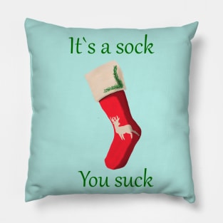 It's a sock, you suck Pillow