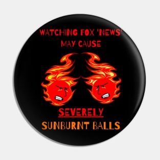 Watching Fox May Cause SUNBURNT BALLS Pin