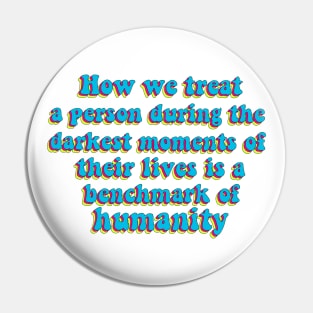 Benchmark of humanity quote Pin