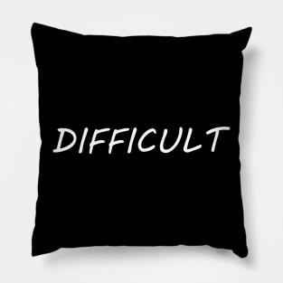 DIFFICULT Pillow