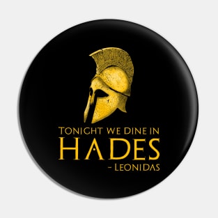 Ancient Greek History - Tonight We Dine In Hades - Leonidas Pin