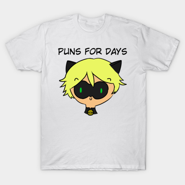 Cat Noir Puns For Days Miraculous Ladybug T Shirt Teepublic