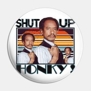 shut up honky - vintage Pin