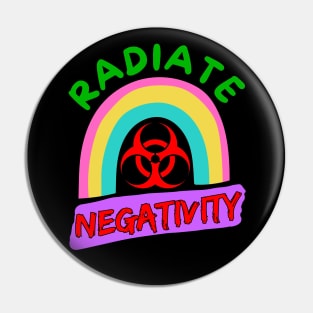 Radiate Negativity - Sarcastic organic rainbow Pin