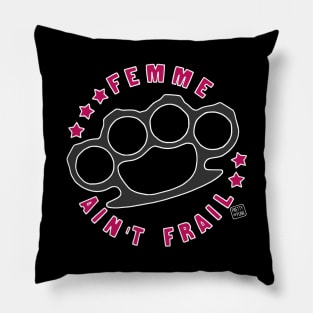 Femme Ain't Frail Pillow