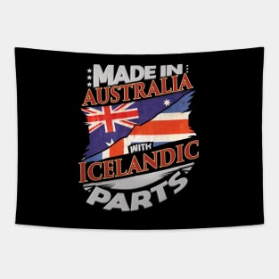 Made In Australia With Icelandic Parts - Gift for Icelandic From Iceland Tapestry