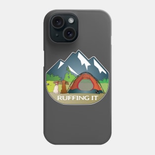 Ruffing It Phone Case