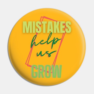 Mistakes help us grow Pin