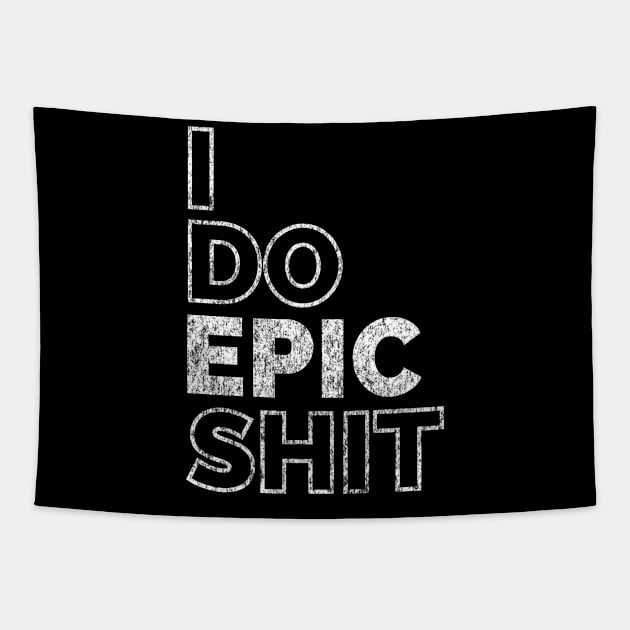 I do EPIC shit Tapestry by IndiPrintables