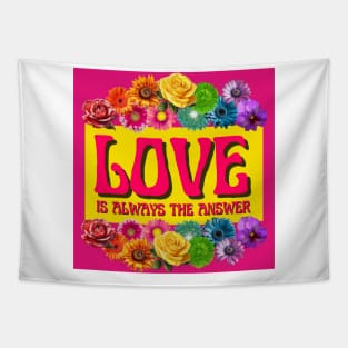 Love Is Always The Answer Tapestry