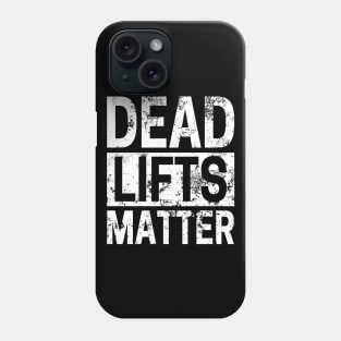 DEAD LIFTS MATTER Phone Case