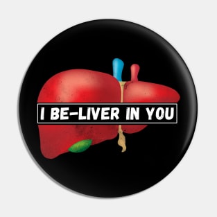 I Be-Liver in you Pin