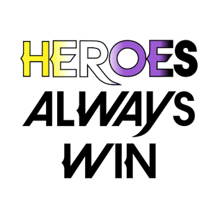 Heroes Always Win - Non Binary (black) T-Shirt