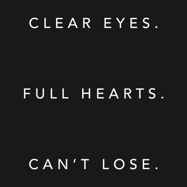 Clear Eyes. Full Hearts. Can't Lose Riggins TShirt TeePublic