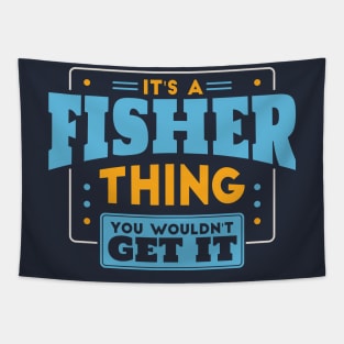 It's a Fisher Thing, You Wouldn't Get It // Fisher Family Last Name Tapestry