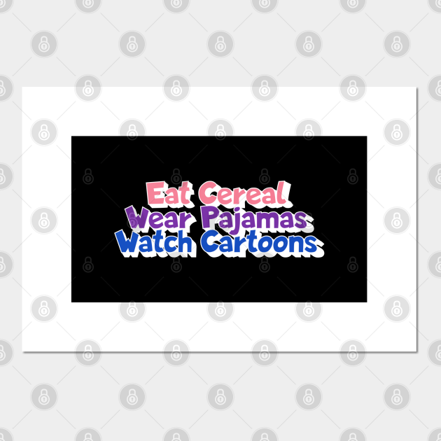 Eat Cereal, Wear Pajamas, Watch Cartoons - 80s Saturday Morning - Saturday Morning Cartoons - Posters and Art Prints | TeePublic Eat Cereal, Wear Pajamas, Watch Cartoons - 80s Saturday Morning - Saturday Morning Cartoons - Posters and Art Prints | TeePublic