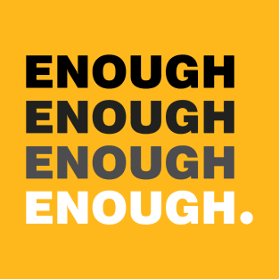 Enough Enough Enough - Gun Violence Control T-Shirt