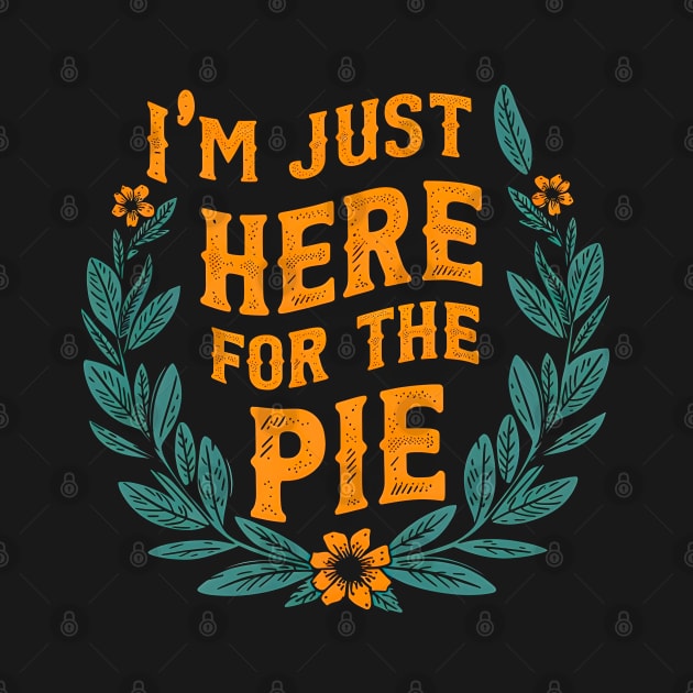 I'm just here for the pie by T-shirt US