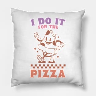 I Do It For The Pizza Pillow