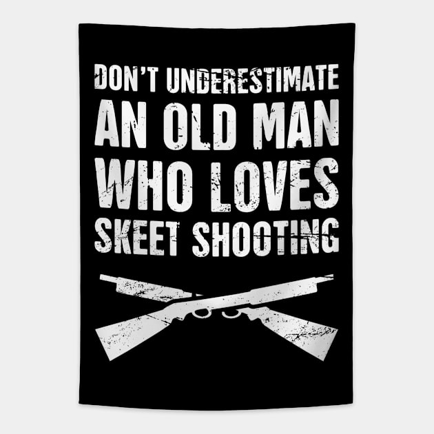 Don't Underestimate An Old Man Who Loves Skeet Shooting Tapestry by Wizardmode