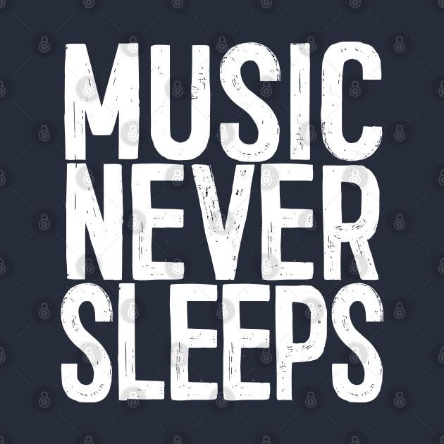 Music Never Sleeps - Musician Gift Idea by DankFutura