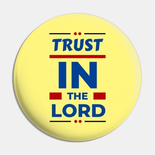 Trust In The Lord | Christian Reminder Pin