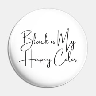 Black is My Happy Color Pin