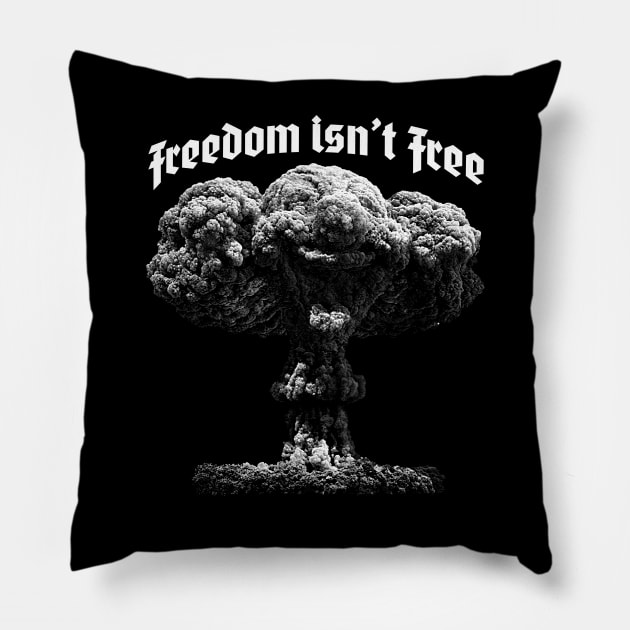 Freedom Isn't Free Pillow by Krobilad