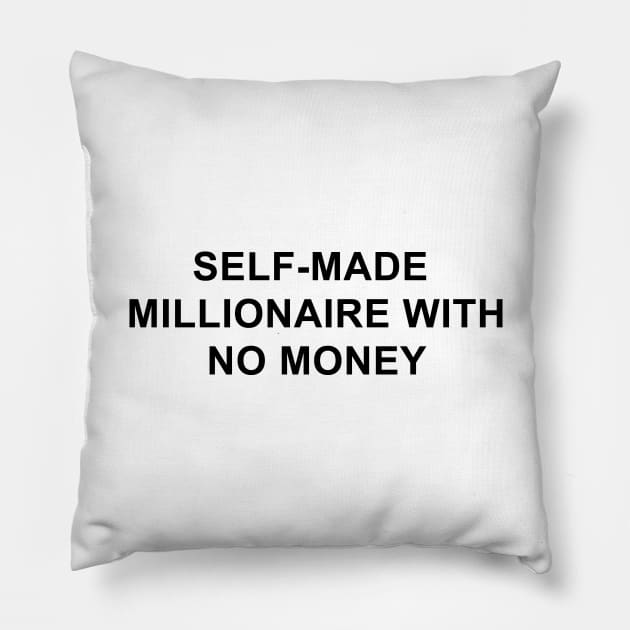 Self-Made Millionaire with No Money Pillow by pizzamydarling