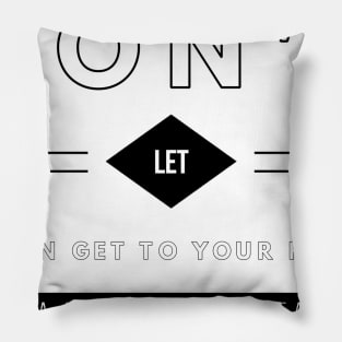 don't let a win get to your head or a loss to your heart Pillow