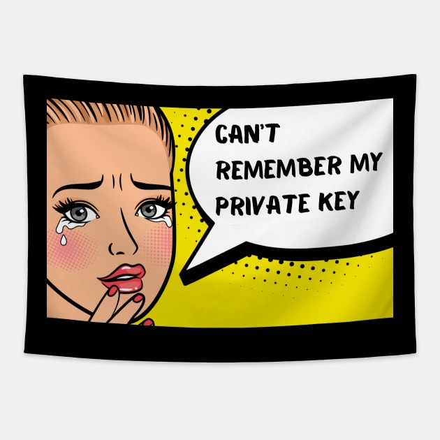 Can't remember my private key Funny Crypto Saying for HER Tapestry by WildZeal