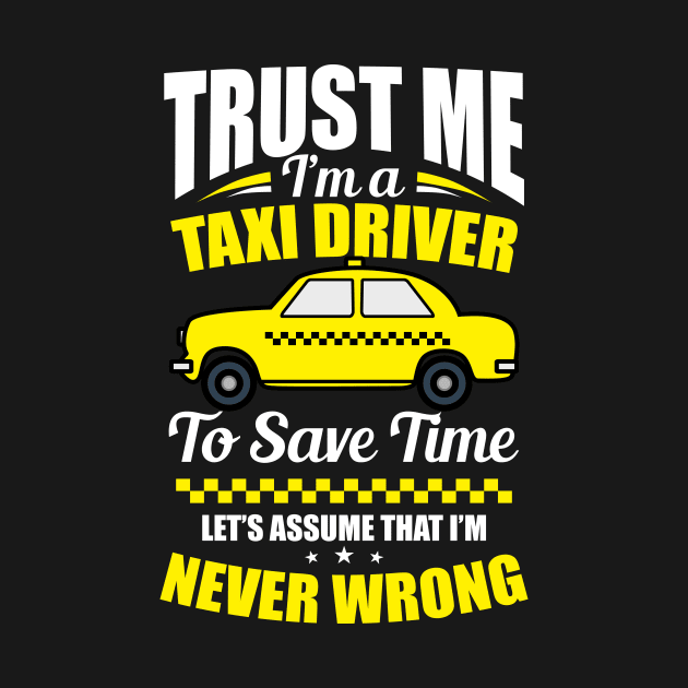 Taxi Driver Shirt | Trust Me I'm A Taxi Driver by Gawkclothing