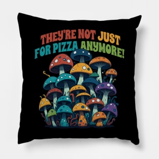 Mushrooms Are Not Just For Pizza Anymore Pillow