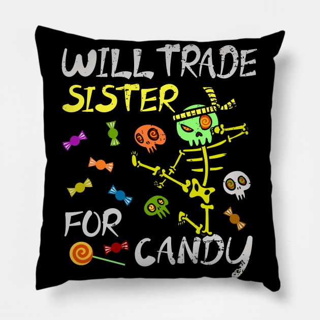 Will Trade Sister For Candy Trick Or Treat Halloween Pillow by alcoshirts