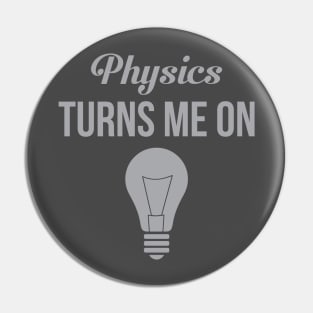 Physics Turns Me On Pin