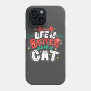 Life Is Better With A Cat Phone Case