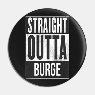 Straight Outta Burge Pin